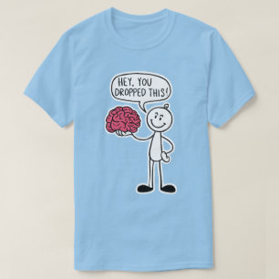 Hey You Dropped This Brain Funny Couples Humour Te T-Shirt