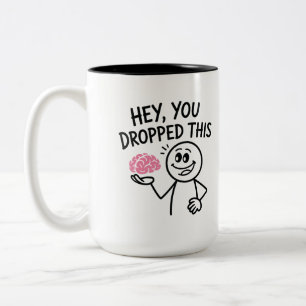 Hey, You Dropped This Funny Brain Meme Sarcastic Two-Tone Coffee Mug