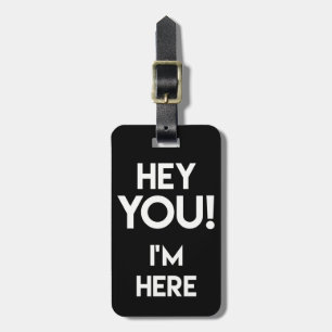 Hey You! - Funny Black and White Bag Attention Luggage Tag
