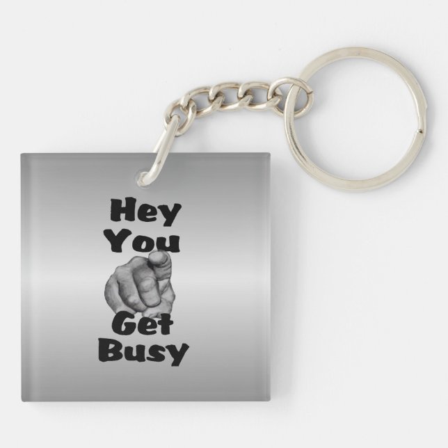 Hey You Get Busy Funny Key Ring (Back)