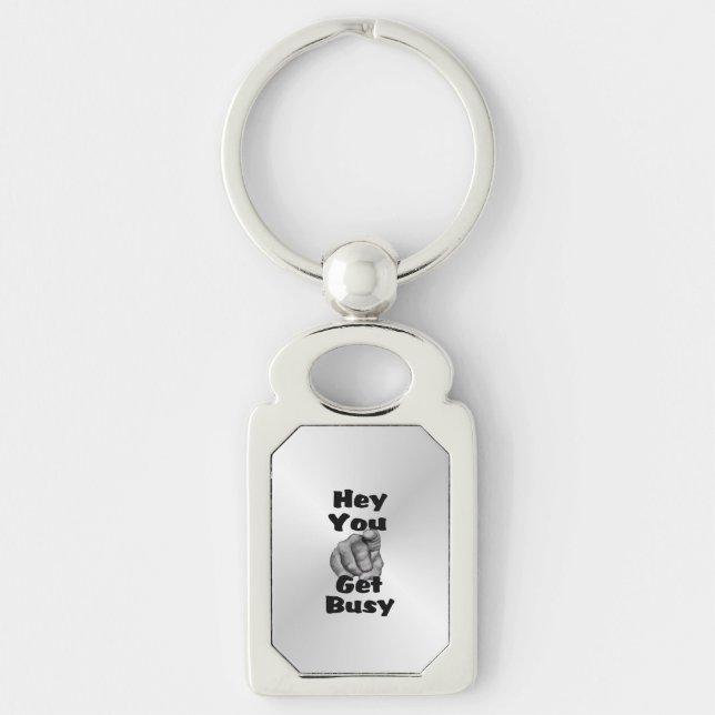 Hey You Get Busy Funny Key Ring (Front)