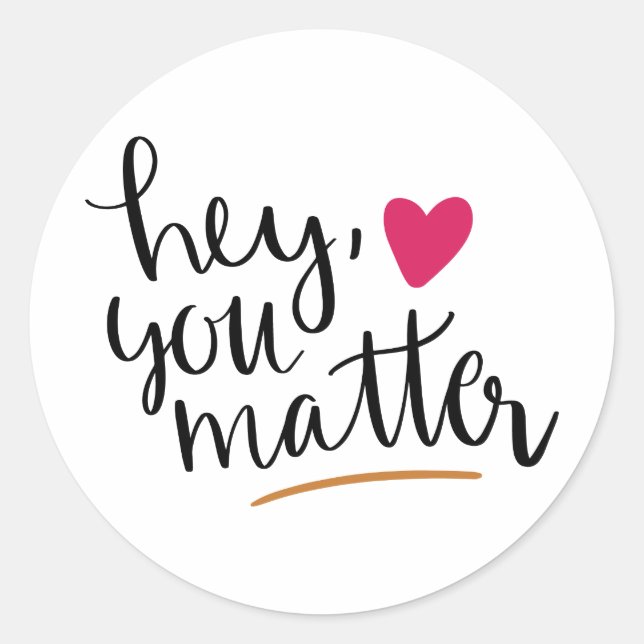 hey you matter, motivational,inspirational quote classic round sticker (Front)