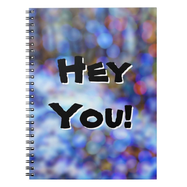 Hey You on Bokeh Style Spiral Photo Notebook (Front)