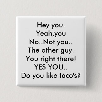 Hey you.Yeah,youNo..Not you..The other guy.You ... 15 Cm Square Badge