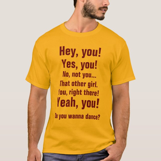 Hey, you!, Yes, you!, No, not you T-Shirt (Front)