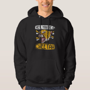 Hey You're A Cheetah Wildlife Animal Zookeeper Che Hoodie