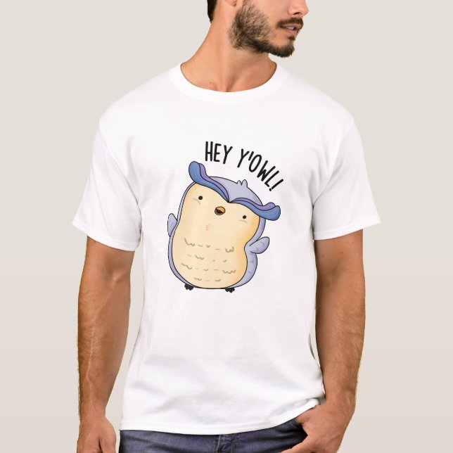 Hey Y'Owl Funny Owl Pun  T-Shirt (Front)