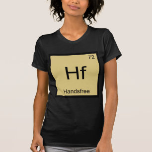 Hf - Handsfree Funny Chemistry Element Symbol Tee