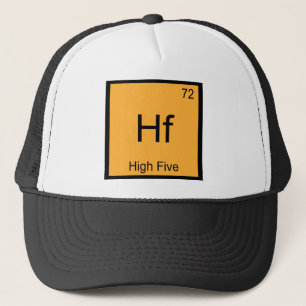 Hf - High Five Funny Chemistry Element Symbol Tee Trucker Hat