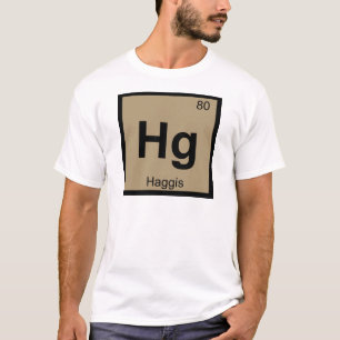 Hg - Haggis Meat Chemistry Periodic Table Symbol T-Shirt