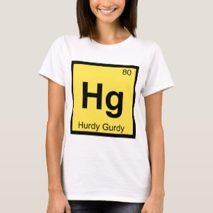 Hg - Hurdy Gurdy Music Chemistry Periodic Table T-Shirt