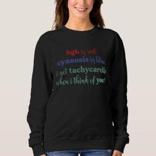 Hgb Is Red Cyanosis Is Blue Cardiac Nurse Valentin Sweatshirt