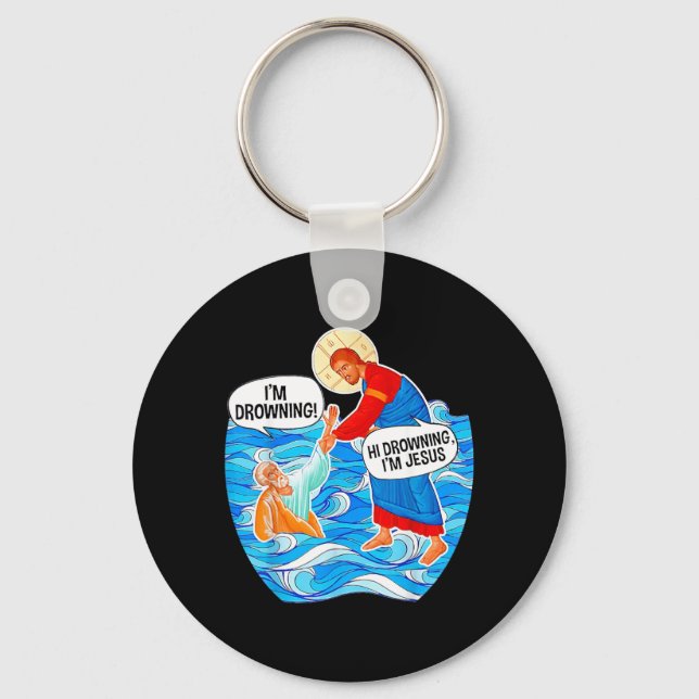 Hi Drowning Im Jesus Funny Key Ring (Front)