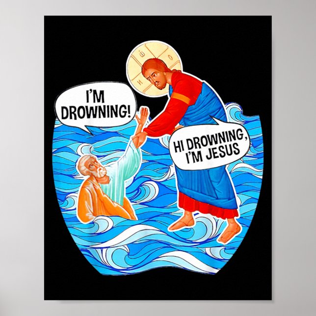 Hi Drowning Im Jesus Funny Poster (Front)