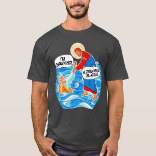 Hi Drowning Im Jesus Funnyees family T-Shirt