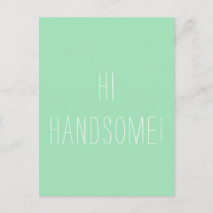 Hi Handsome Mint Motivational Friendship Wort Art Postcard