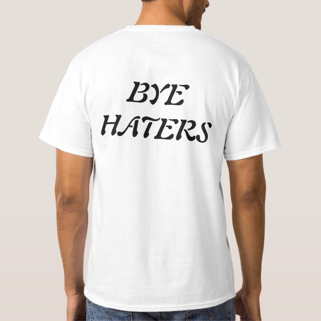 Hi HATERS.Bye HATERS funny t-shirt  (Back)