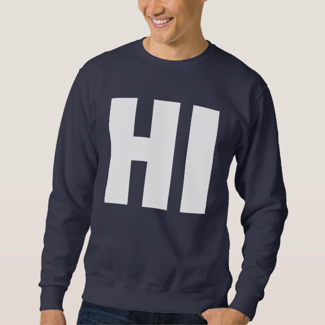 HI (hello) Sweatshirt (Front)