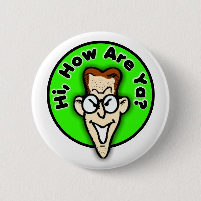 Hi how are ya? Button (Front)