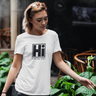 Hi How are you? T-Shirt