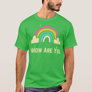 Hi How Are You T-Shirt