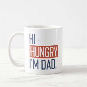 Hi Hungry I’m Dad Coffee Mug