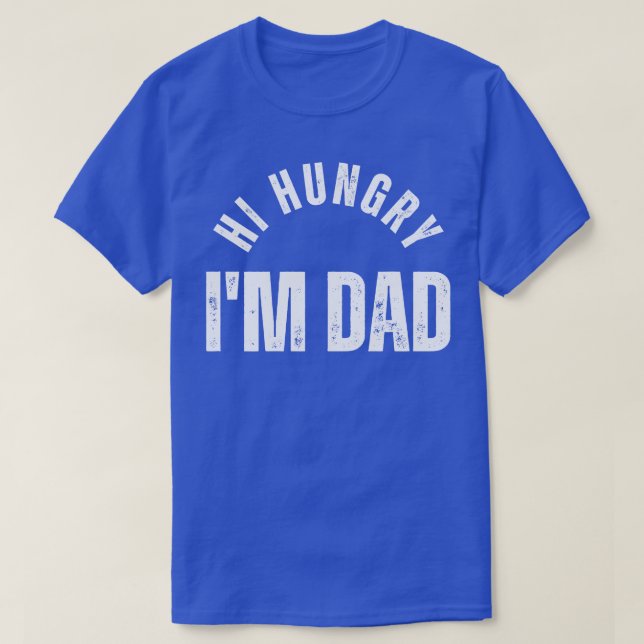 Hi Hungry Im Dad 12 T-Shirt (Design Front)