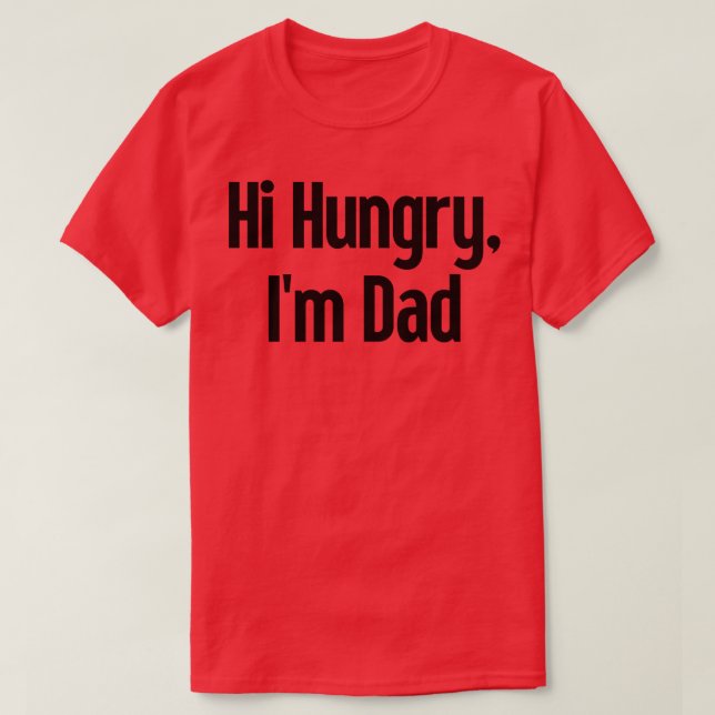 Hi Hungry Im Dad 25 T-Shirt (Design Front)