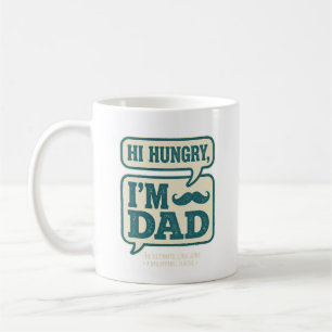 Hi Hungry I'm Dad Tee - Happy Father Day Gift Coffee Mug