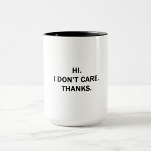Hi. I Don't Care. Thanks. Mug