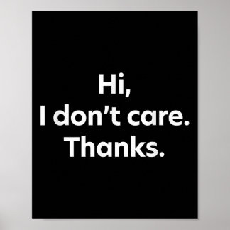 Hi, I Don't Care. Thanks. Poster