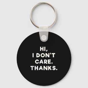 Hi I Don't Care Thanks T Shirt - Funny Anti Social Key Ring