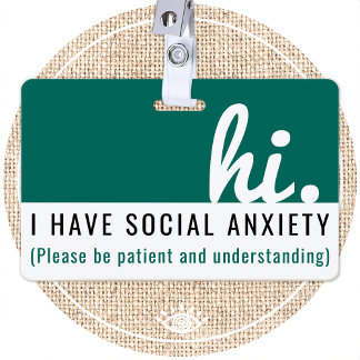 hi i have SOCIAL ANXIETY medical id pvc badge ID Badge