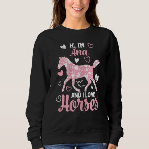 Hi I'm Ana And I Love Horses Cute Heart Pattern H Sweatshirt