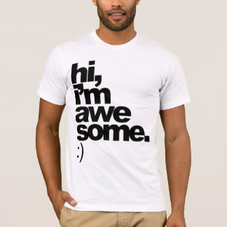 "hi, i'm awesome. :)" Tee