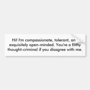 Hi! I'm compassionate, tolerant, and exquisitel... Bumper Sticker