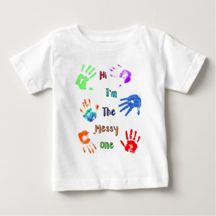 Hi I'm The Messy One - Paint Handprints Baby T-Shirt