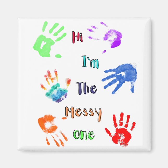 Hi I'm The Messy One - Paint Handprints Magnet (Front)
