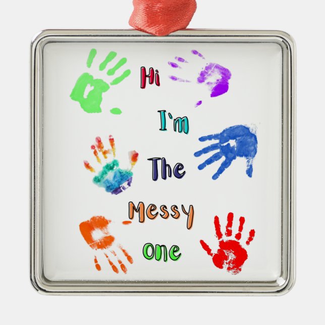 Hi I'm The Messy One - Paint Handprints Metal Ornament (Front)