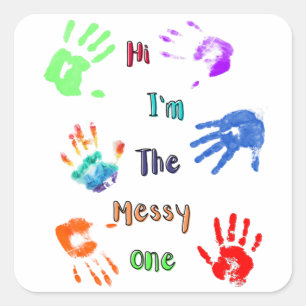 Hi I'm The Messy One - Paint Handprints Square Sticker