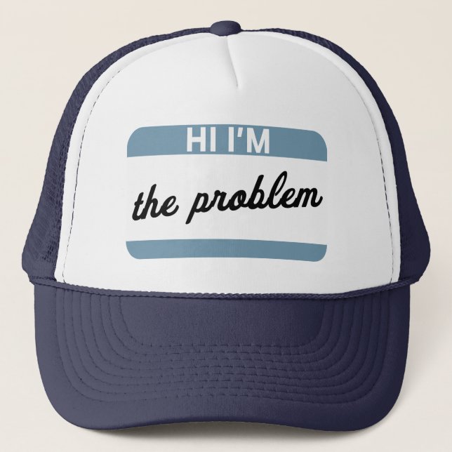 Hi I'm the Problem Trucker Hat (Front)