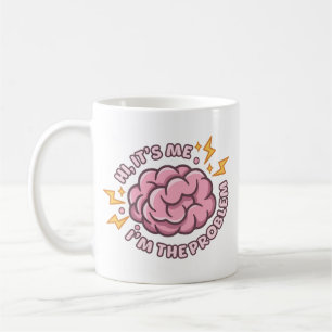 Hi It’s Me I’m The Problem Funny Brain Coffee Mug