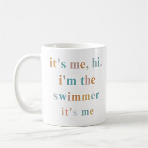 Hi it's me i'm the swimmer it's me, swim team coffee mug