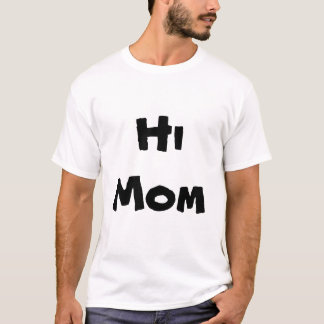 Hi Mum 2 T-Shirt