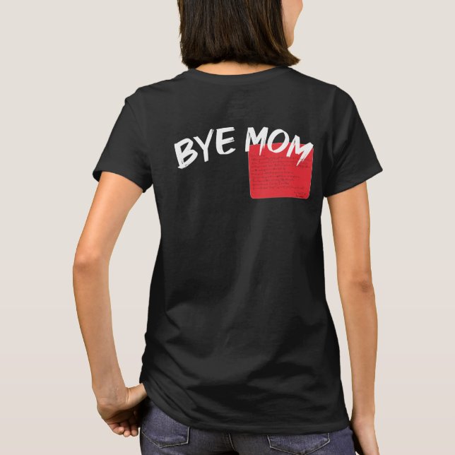 Hi Mum Bye Mum, With Funny love letter for mum Day T-Shirt (Back)