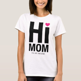 Hi Mum You Are Awesome Cute Pink Heart Motivationa T-Shirt