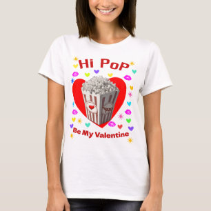 Hi Pop, Be My Valentine. T-Shirt