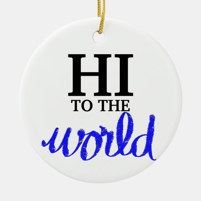 Hi To The World Blue Birth Stats Ceramic Ornament (Front)