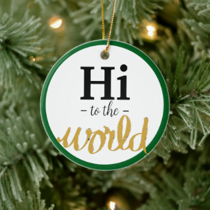 Hi To The World Gold Green Birth Stats Name Ceramic Ornament