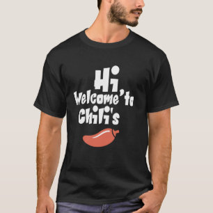 Hi Welcome To Chilli'S Fun Greeting Casual Dining T-Shirt